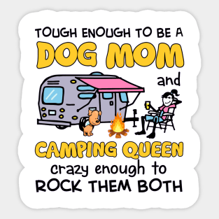 Tough enough to be a dog mom camping queen crazy enough to rock them both Sticker